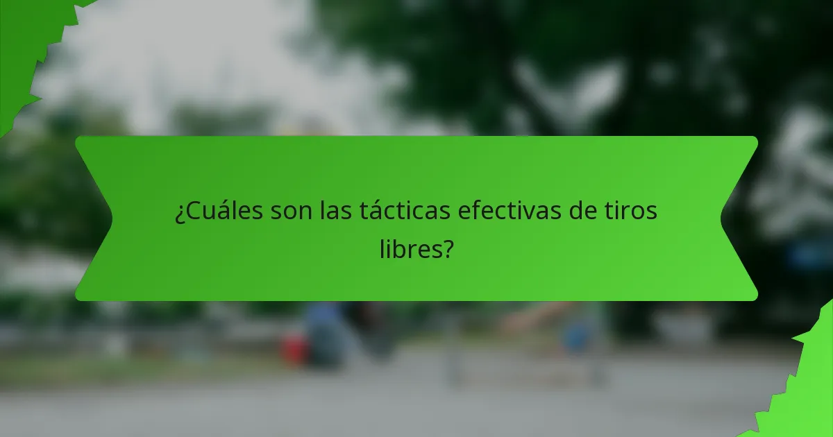 ¿Cuáles son las tácticas efectivas de tiros libres?